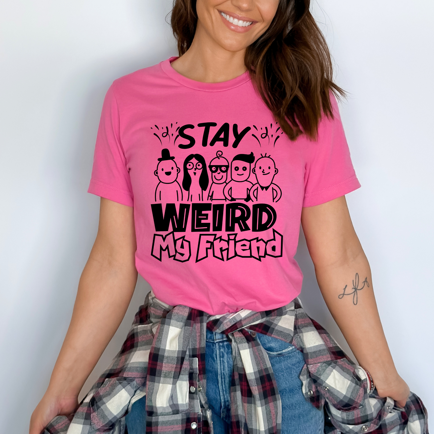 Stay Weird My Friend Tee