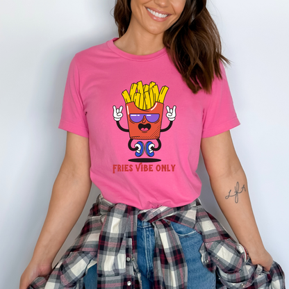 Fries Vibe Only T-Shirt