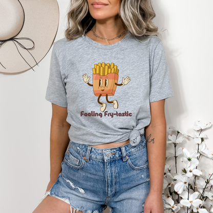 Feeling Fry-tastic T-Shirt
